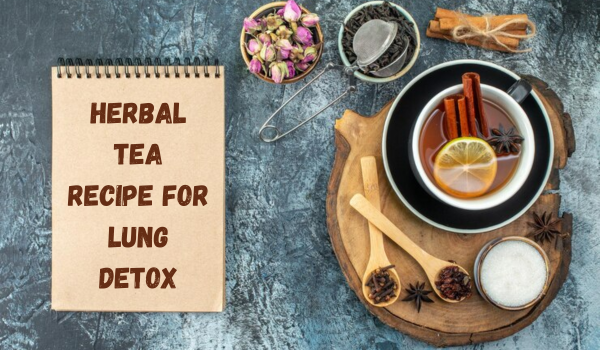 Herbal Tea Recipe for Lung Detox
