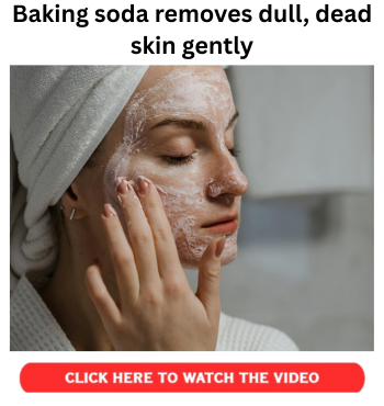 Baking soda removes dull, dead skin gently