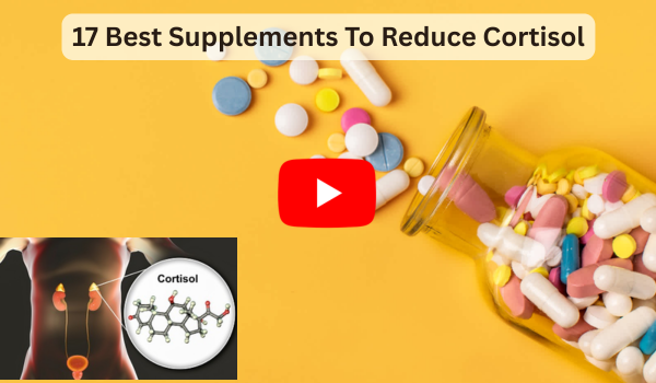 17 Best Supplements To Reduce Cortisol