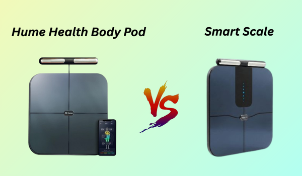 Hume Health Body Pod vs Smart Scale