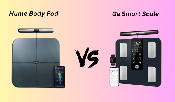 Hume Body Pod vs Ge Smart Scale