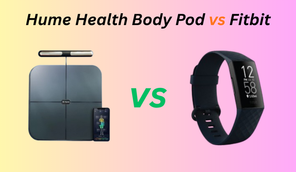 Hume Health Body Pod vs Fitbit
