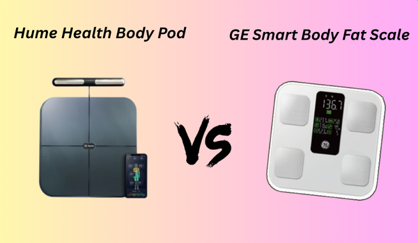 Hume Health Body Pod vs GE Smart Body Fat Scale