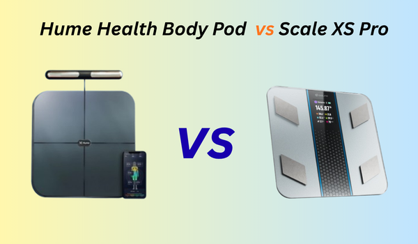 Hume Health Body Pod vs Scale XS Pro